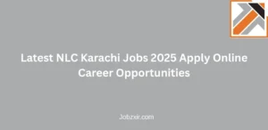 Latest NLC Karachi Jobs 2025 Apply Online Career Opportunities