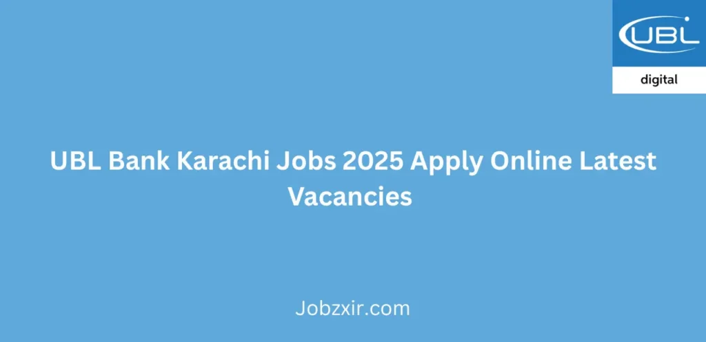 UBL Bank Karachi Jobs 2025 Apply Online Latest Vacancies