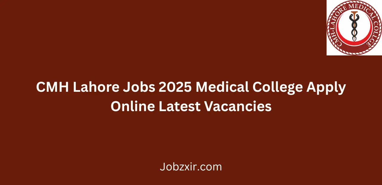 CMH Lahore Jobs 2025 Medical College Apply Online Latest Vacancies