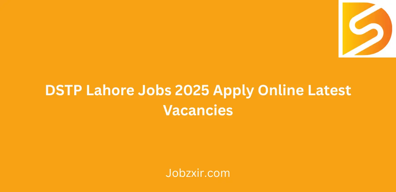 DSTP Lahore Jobs 2025 Apply Online Latest Vacancies
